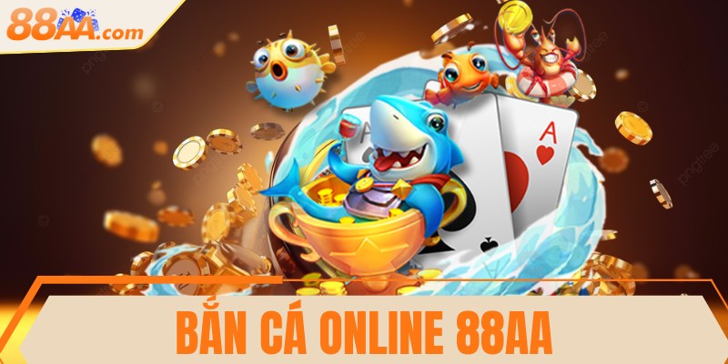 Bắn cá online 88AA - Chinh phục biển cả, hốt thưởng lớn