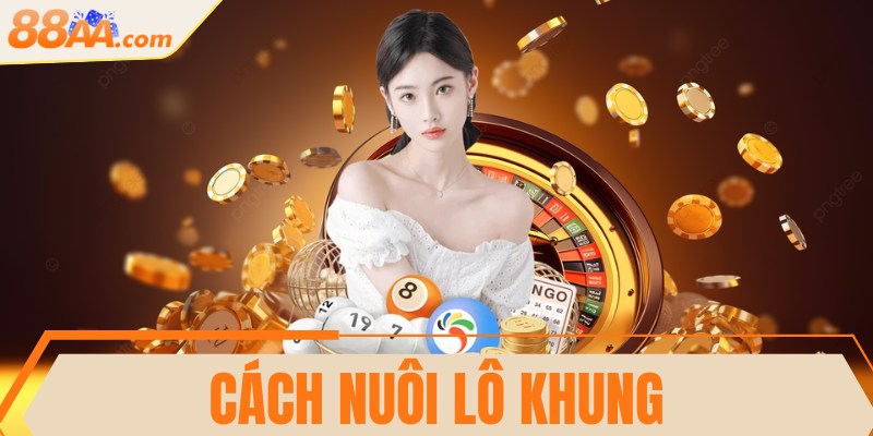 Cách nuôi lô khung chính xác, thắng lớn nhanh mỗi ngày 1 Cách nuôi lô khung chính xác, thắng lớn nhanh mỗi ngày