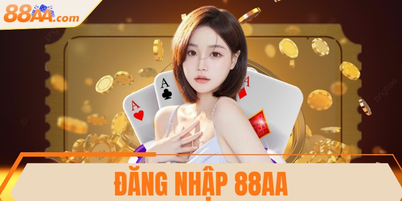 Đăng nhập 88AA - Hướng dẫn 3 bước trải nghiệm an toàn 1 Đăng nhập 88AA - Hướng dẫn 3 bước trải nghiệm an toàn