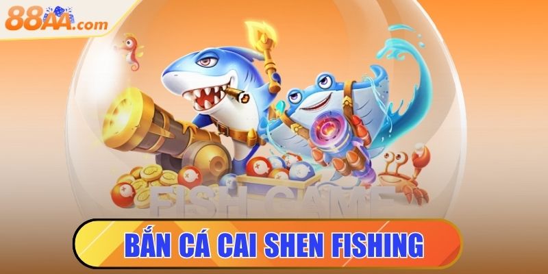 Bắn Cá Cai Shen Fishing - Săn Thần Tài, Nhận Thưởng To 1 bắn cá cai shen fishing