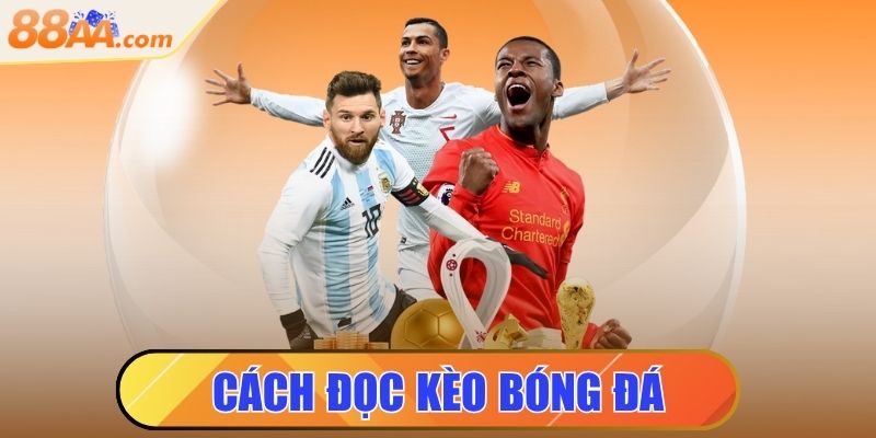 Cách Đọc Kèo Bóng Đá Chính Xác Cho Bạn Như Chuyên Gia 1 Cách đọc kèo bóng đá