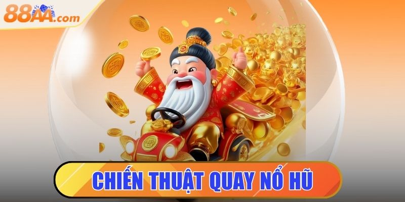 Chiến Thuật Quay Nổ Hũ Trúng Jackpot Tiền Tỷ Mỗi Ngày 1 Chiến thuật quay nổ hũ