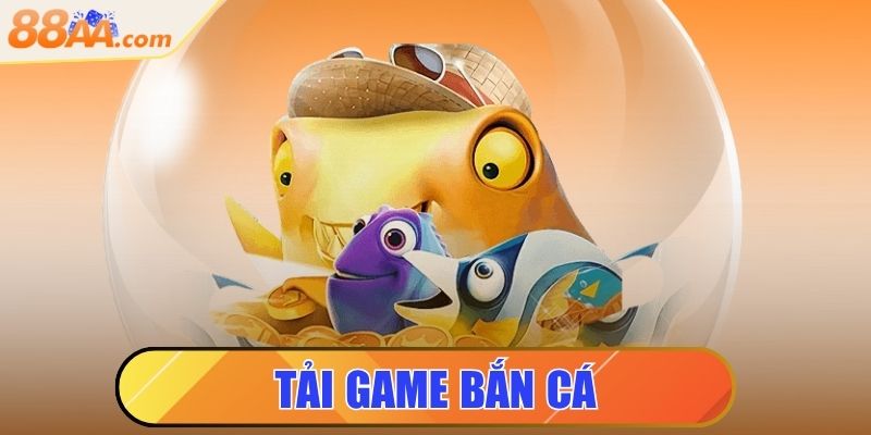 Tải Game Bắn Cá - Thao Tác Đơn Giản, Chơi Mọi Lúc, mọi nơi 1 tải game bắn cá